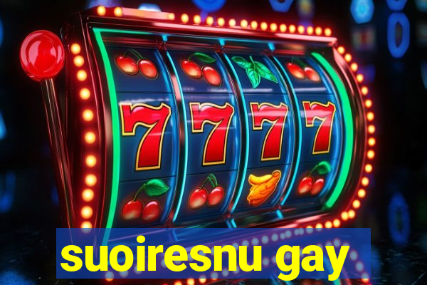 suoiresnu gay